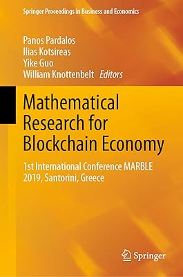 Mathematical Research for Blockchain Economy: 1st International Conference MARBLE 2019, Santorini, Greece (Springer Proceedings in Business and Economics)