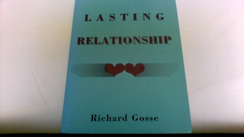 How to Find a Lasting Relationship by Richard Gosse