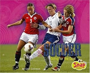 Girls' Soccer: Going for the Goal by Lori Coleman