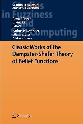 Classic Works of the Dempster-Shafer Theory of Belief Functions (Studies in Fuzziness and Soft Computing, 219)