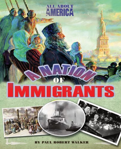 All About America: A Nation of Immigrants by Paul Robert Walker