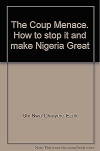 The Coup Menace. How to stop it and make Nigeria Great