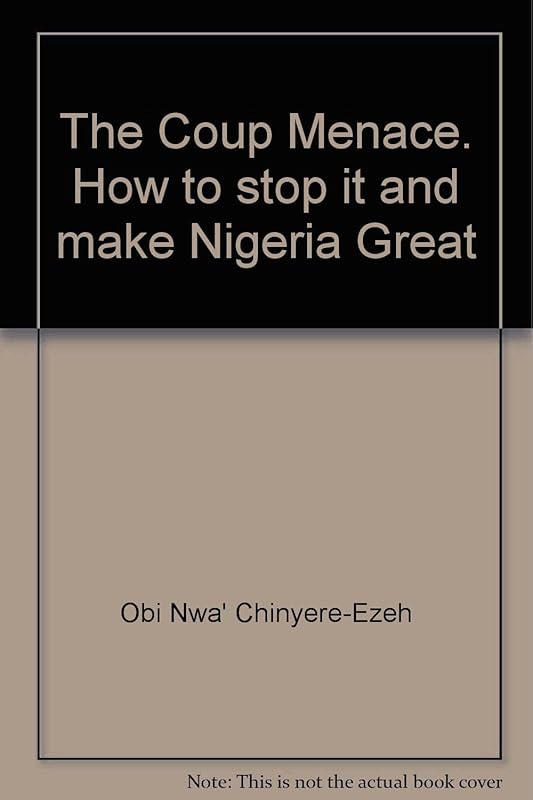 The Coup Menace. How to stop it and make Nigeria Great by unknown author