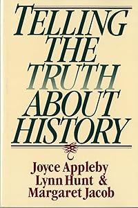Telling the Truth About History (Norton Paperback) by Joyce Appleby