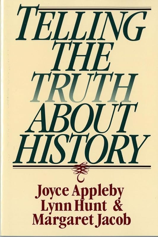 Telling the Truth About History (Norton Paperback) by Joyce Appleby