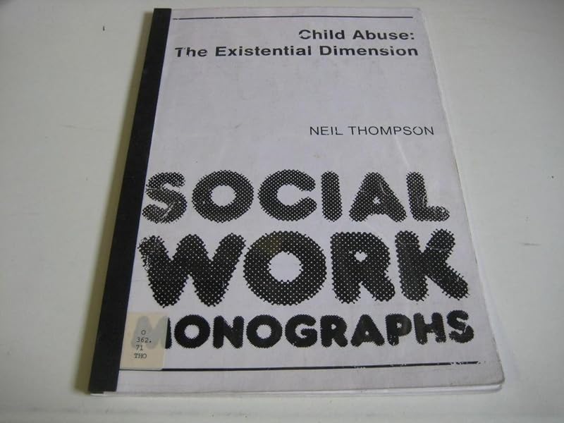 Child Abuse: An Existential Dimension (Social Work Monographs) by Neil Thompson