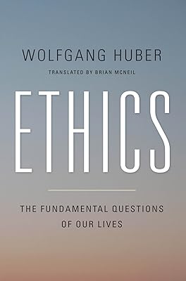 Ethics: The Fundamental Questions of Our Lives