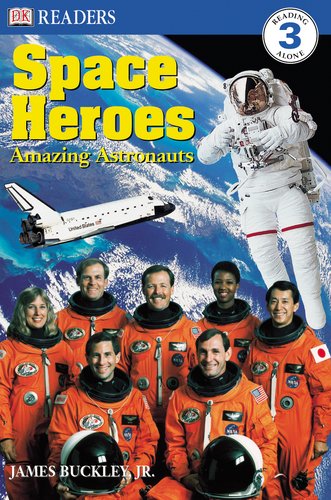 Space Heroes: Amazing Astronauts (DK Readers) by James Buckley