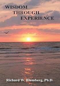 Wisdom Through Experience by Ph.d. Blumberg, Richard W.