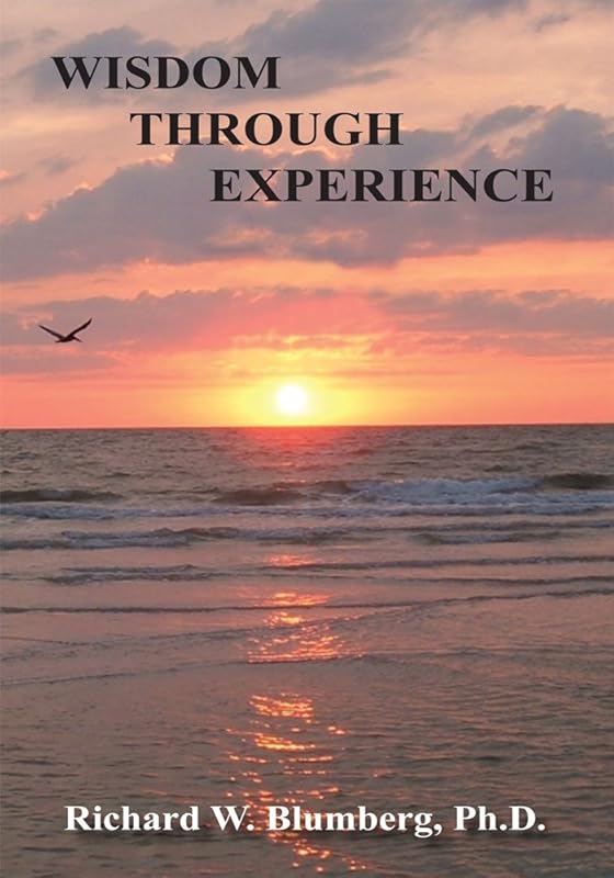 Wisdom Through Experience by Ph.d. Blumberg, Richard W.