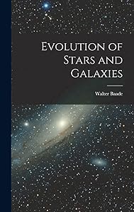Evolution of Stars and Galaxies by Walter 1893-1960 Baade