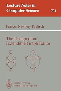 The Design of an Extendible Graph Editor (Lecture Notes in Computer Science, 704) by Stephen P. Schoenberger