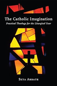 The Catholic Imagination by Skya Abbate