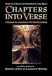 Chapters into Verse: Poetry in English Inspired by the Bible: Volume 2: Gospels to Revelation by Robert Atwan
