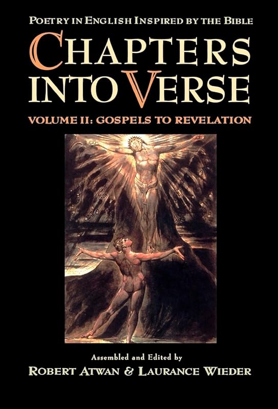 Chapters into Verse: Poetry in English Inspired by the Bible: Volume 2: Gospels to Revelation by Robert Atwan