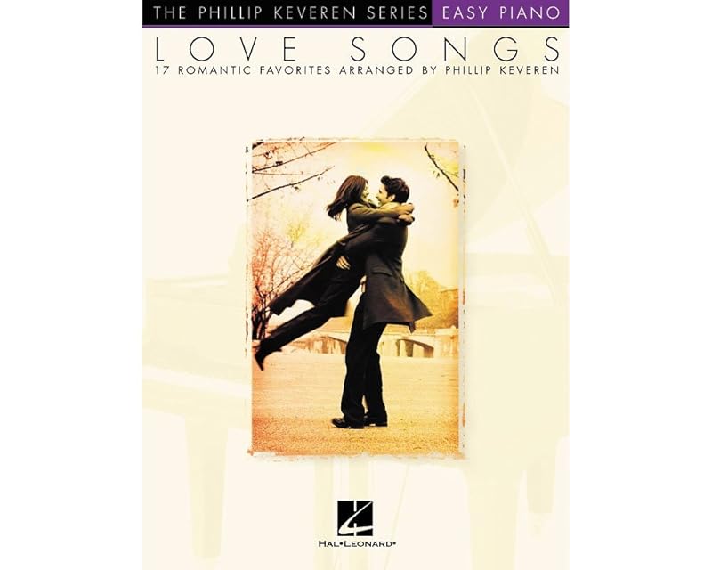Love Songs: arr. Phillip Keveren The Phillip Keveren Series Easy Piano by Various