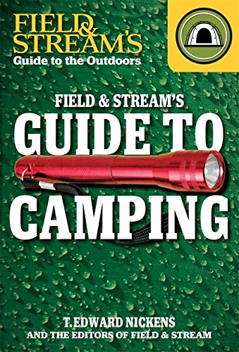 Field & Stream's Guide to Camping by T. Edward Nickens  ,