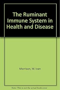The Ruminant Immune System in Health and Disease by W. Ivan Morrison