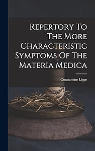 Repertory To The More Characteristic Symptoms Of The Materia Medica by Constantine Lippe