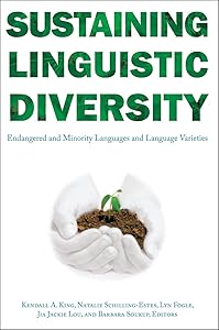 Sustaining Linguistic Diversity: Endangered and Minority Languages and Language Varieties (Georgetown University Round Table on Languages and Linguistics) by Kendall King