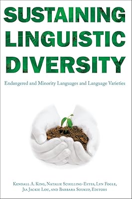 Sustaining Linguistic Diversity: Endangered and Minority Languages and Language Varieties (Georgetown University Round Table on Languages and Linguistics)