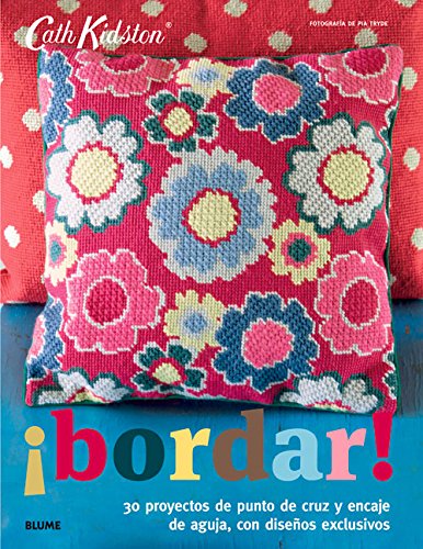 &iexcl;Bordar!: 30 proyectos de punto de cruz y encaje de aguja, con dise&ntilde;os exclusivos by Cath Kidston                       ,