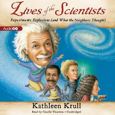 Lives of the Scientists: Experiments, Explosions