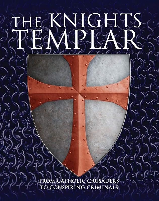 The Knights Templar: From Catholic Crusaders to Conspiring Criminals by Michael Kerrigan