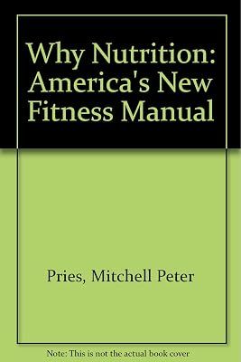 Why Nutrition: America's New Fitness Manual
