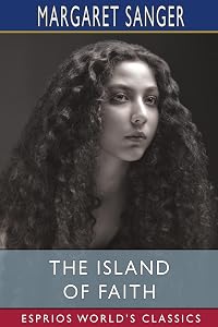 The Island of Faith (Esprios Classics) by Margaret Sanger