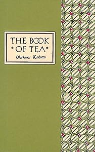 The Book of Tea Classic Edition by Okakura Kakuzo