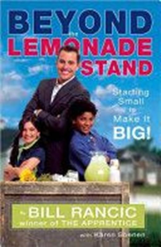 Beyond the Lemonade Stand by Bill Rancic