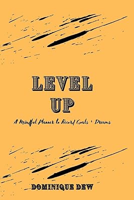 Level Up: A Mindful Planner to Record Goals + Dreams