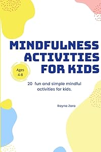 Mindfulness Activities for Kids.: 20 fun and simple mindful activities for kids. (Mindfulness for Kids)