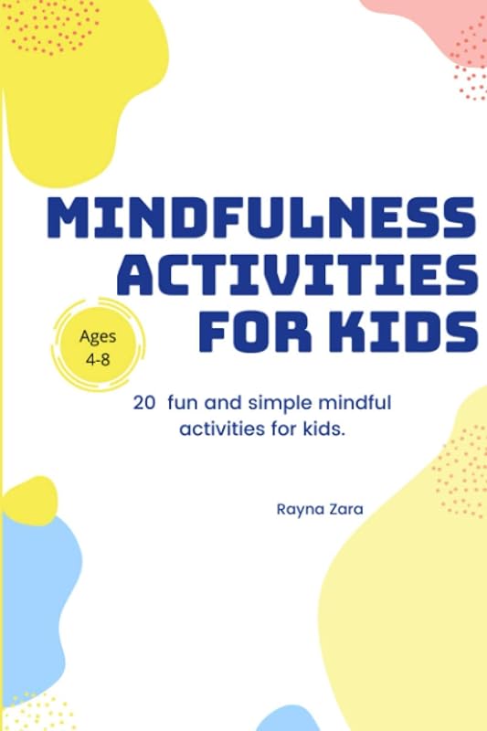 Mindfulness Activities for Kids.: 20 fun and simple mindful activities for kids. (Mindfulness for Kids) by Rayna Zara