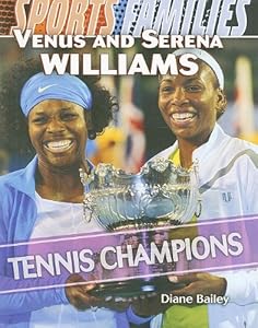 Venus and Serena Williams: Tennis Champions