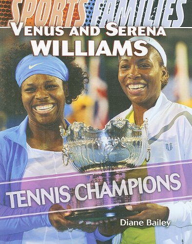 Venus and Serena Williams: Tennis Champions by Diane Bailey