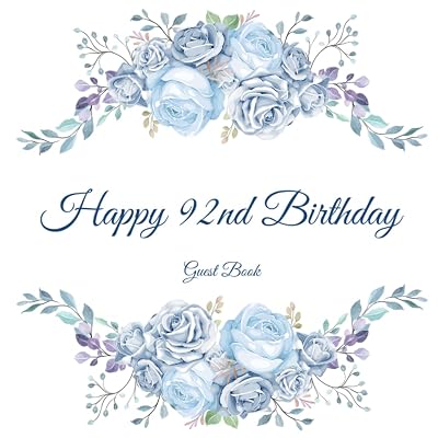 Happy 92nd Birthday Guest Book: Gorgeous Birthday Wishes Keepsake Gift To Celebrate 92 Years On Earth.