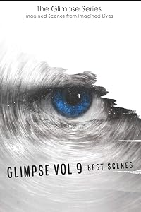 Glimpse vol. 9 Best Scenes (The Glimpse Series - Imagined Scenes from Imagined Lives) by Lisa Mathisen