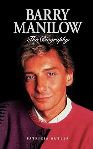 Barry Manilow: The Biography by Patricia Butler
