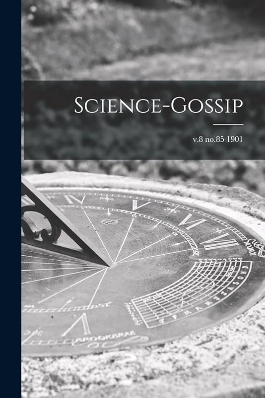Science-gossip; v.8 no.85 1901 by Anonymous