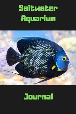Saltwater Aquarium Jornal: Compact Marine Aquarium Logging Book, Great For Tracking, Scheduling Routine Maintenance, Including Water Chemistry And Fish Health. Blank Lined (6x9 120 Pages).