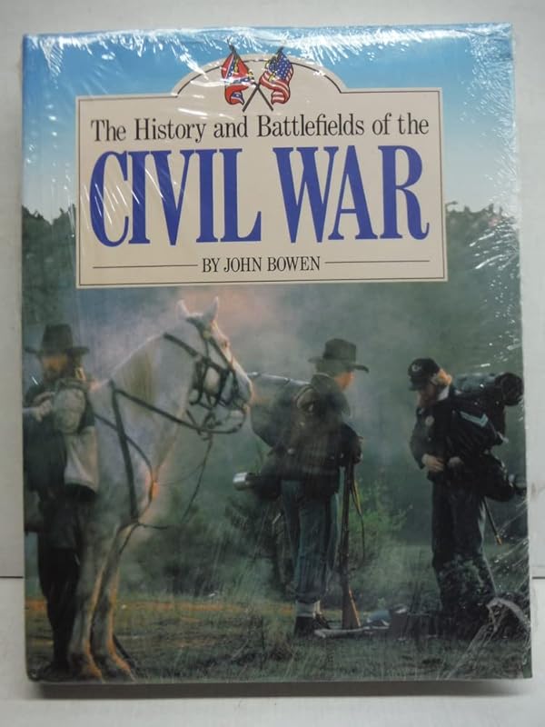 History and Battlefields of the Civil War by John Bowen
