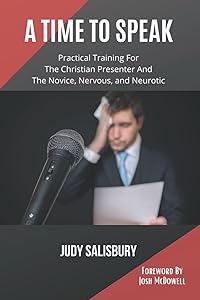 A Time To Speak: Practical Training for the Christian Presenter and the Novice, Nervous, and Neurotic