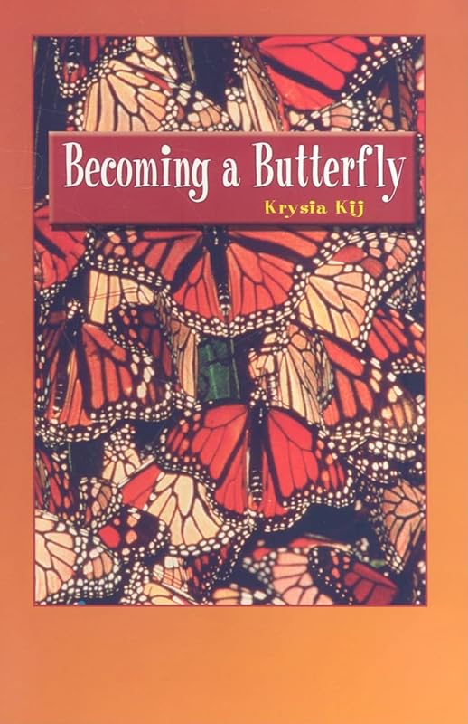 Becoming a Butterfly (Journeys) by Krysia Kij
