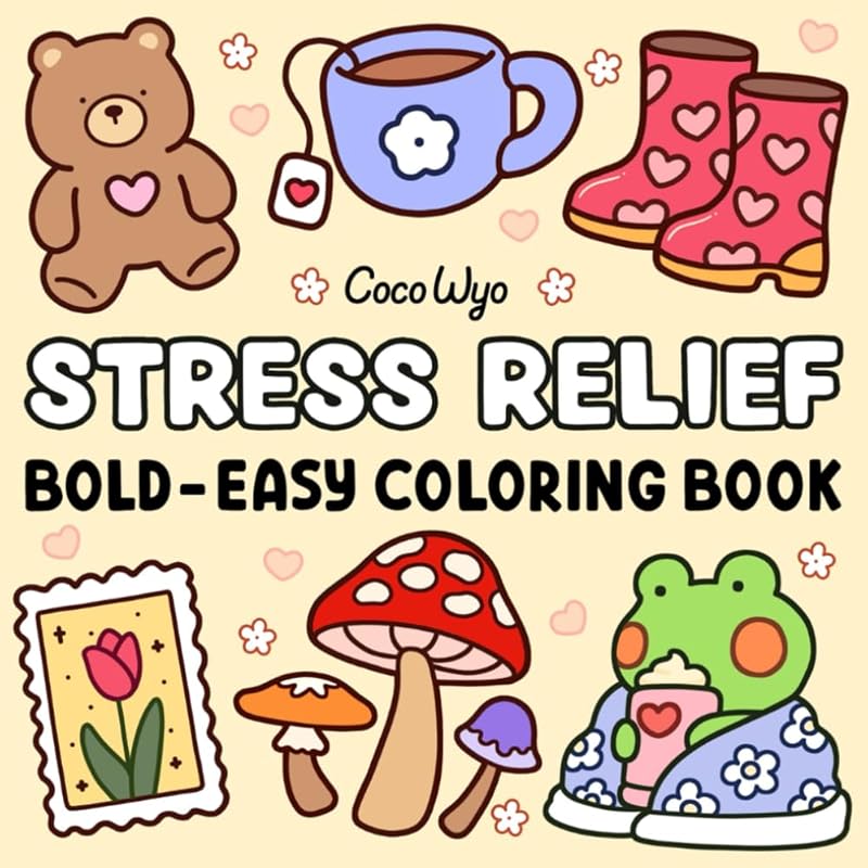 Stress Relief: Coloring Book for Adults and Kids, Bold and Easy, Simple and Big Designs for Relaxation Featuring Animals, Landscape, Flowers, Patterns, Cute Things And Many More (Bold & Easy Coloring) by Coco Wyo