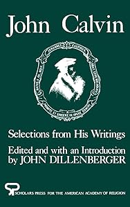 John Calvin: Selections from His Writings (AAR Aids for the Study of Religion Series)