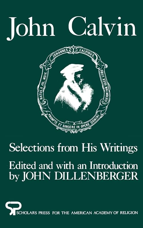 John Calvin: Selections from His Writings (AAR Aids for the Study of Religion Series) by John Calvin