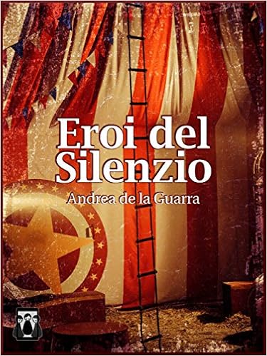 Andrea de la Guarra - Eroi del silenzio (2015)