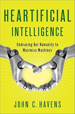 Heartificial Intelligence: Embracing Our Humanity to Maximize Machines